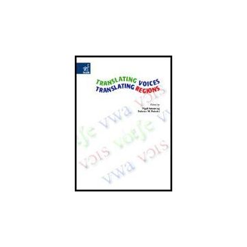 Translating Voices, Translating Regions. Proceedings Of The International  Conference (rieti, September 2005) - Armstrong Nigel; Federici F. Marco - Aracne - 9788854806191