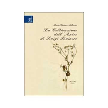 «la Coltivazione Dell'anice» Di Luigi Raineri - Albonico M. Cristina - Aracne - 9788854806306