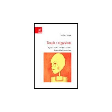 Terapia E Suggestione. Il Potere Emotivo Della Falsa Coscienza. Il Caso Di Carl  Gustav Jung - Vitale Andrea - Aracne - 9788854806429