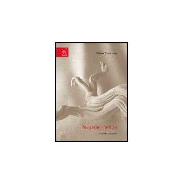 Nietzsche Eracliteo - Ciaravolo Pietro - Aracne - 9788854806481