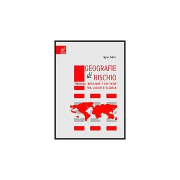 Geografie Di Rischio. Tensioni, Ideologie E Politiche Tra Locale E Globale - Jelen Igor - Aracne - 9788854806542
