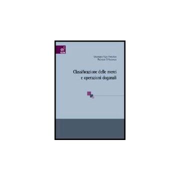 Classificazione Delle Merci E Operazioni Doganali - Amodeo Giuseppe U.; D'ascenzo Fabrizio - Aracne - 9788854806566