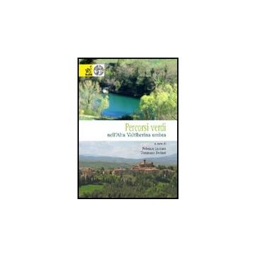 Percorsi Verdi Nell'alta Valtiberina Umbra - Luciani Fabrizio; Sediari Tommaso - Aracne - 9788854806818