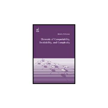 Elements Of Computability, Decidability And Complexity - Pettorossi Alberto - Aracne - 9788854806825