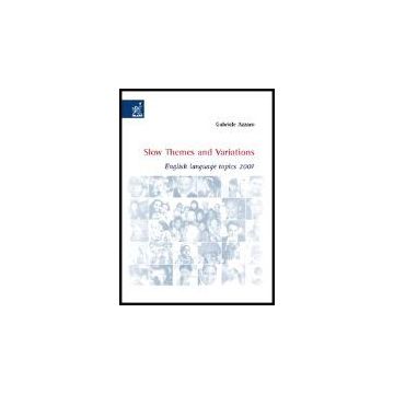 Slow Themes And Variations. English Language Topics 2007 - Azzaro Gabriele - Aracne - 9788854807259