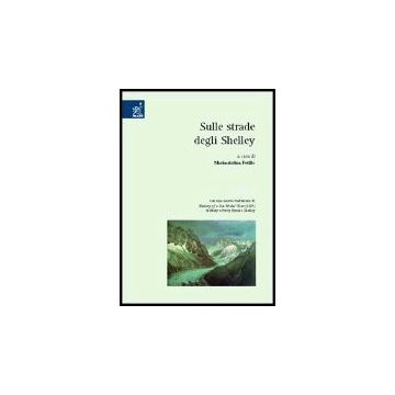 Sulle Strade Degli Shelley - Petillo Mariacristina - Aracne - 9788854807402