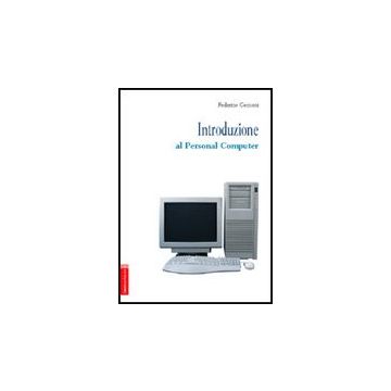 Introduzione Al Personal Computer - Cecconi Federico - Aracne - 9788854807433