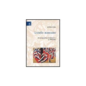 L' Anello Mancante. Un'avanguardia D'oltremanica. Il Vorticismo  - Picello Raffaella - Aracne - 9788854807631