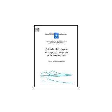 Le Politiche Di Sviluppo E Trasporto Integrato Nelle Aree Urbane  - Corona Giovanni; Barabino Benedetto; Budoni Alberto - Aracne - 9788854807693