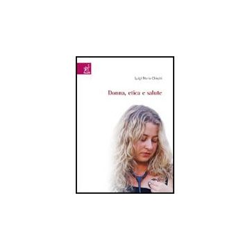 Donna, Etica E Salute - Chiechi Luigi M. - Aracne - 9788854807785