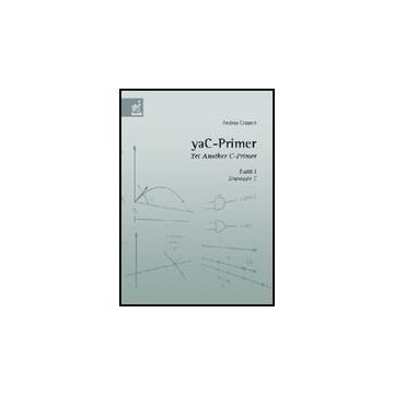 Yac-primer. Yet Another C-primer Linguaggio C - Crisanti Andrea - Aracne - 9788854807808