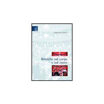 Ricerche Sul Corpo E Sul Cuore - Alocco Bianco Luciana - Aracne - 9788854807853