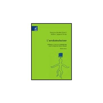 L' Acrobatraducteur. Re'flexions Et Exercices Grammaticaux Pour La Traduction  Italien-francais  -  - Aracne - 9788854807877