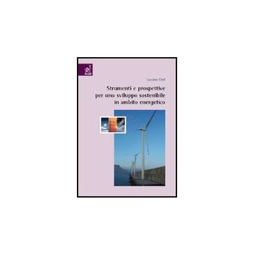 Strumenti E Prospettive Per Uno Sviluppo Sostenibile In Ambito Energetico - Cere' Luciano - Aracne - 9788854807907