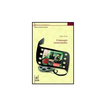 Il Linguaggio Cinematografico  - Rossi Fabio - Aracne - 9788854807990