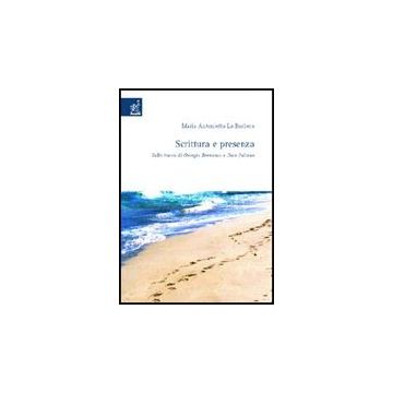 Scrittura E Presenza. Sulle Tracce Di Georges Bernanos E Jean Sulivan - La Barbera M. Antonietta - Aracne - 9788854808478