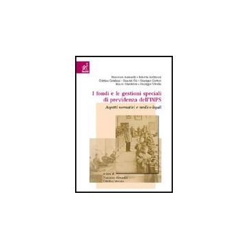 I Fondi E Le Gestioni Speciali Di Previdenza Dell'inps. Aspetti Normativi E Medico Medico-legali  - Antonelli Francesco; Catalano Cristina - Aracne - 9788854809000