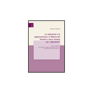 Valutazione E La Rappresentazione In Bilancio Dei «benefici A Breve Termine Per  I Dipendenti» - Loprevite Salvatore - Aracne - 9788854809130