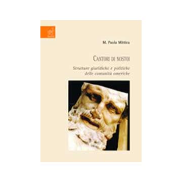 Cantori Di Nostoi. Strutture Giuridiche E Politiche Delle Comunita' Omeriche - Mittica M. Paola - Aracne - 9788854809246