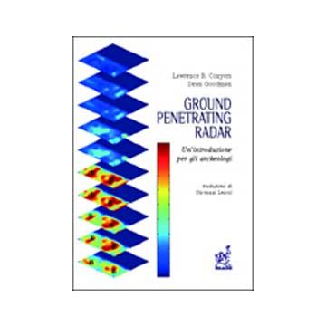 Ground Penetrating Radar. Un'introduzione Per Gli Archeologi - Conyers Lawrence B.; Goodman Dean - Aracne - 9788854809512