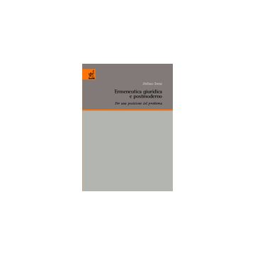Ermeneutica Giuridica E Postmoderno. Per Una Posizione Del Problema - Berni Stefano - Aracne - 9788854809734