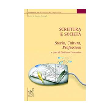 Scrittura E Societa'. Storia, Cultura, Professioni - Fiorentino G.  - Aracne - 9788854809970