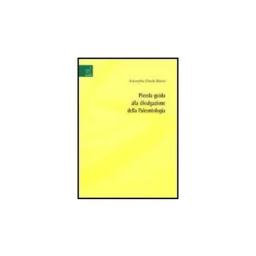 Piccola Guida Alla Divulgazione Della Paleontologia - Marra Antonella C. - Aracne - 9788854810068