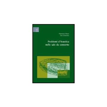 Problemi D'acustica Nelle Sale Da Concerto - Russo Francesco; Schettino Ciro - Aracne - 9788854810167