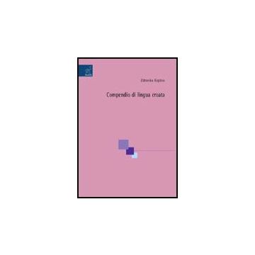 Compendio Di Lingua Croata - Krpina Zdravka - Aracne - 9788854810365