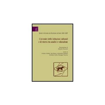 L' Avvenire Delle Istituzioni Culturali E Di Ricerca Tra Analisi E Valutazione  - Traversa Giuseppe - Aracne - 9788854810563