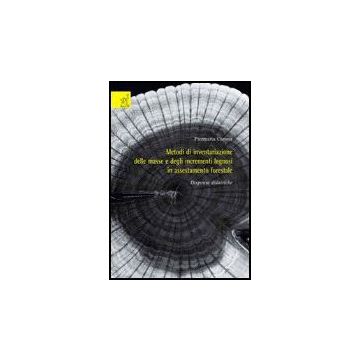 Metodi Di Inventariazione Delle Masse E Degli Incrementi Legnosi In Assestamento Forestale. Dispense Didattiche - Corona Piermaria - Aracne - 9788854810631