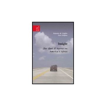 Insight. Due Diari Di Ricerca Tra America E Africa - De Virgilio Ramona; Delpino Gaia - Aracne - 9788854810662