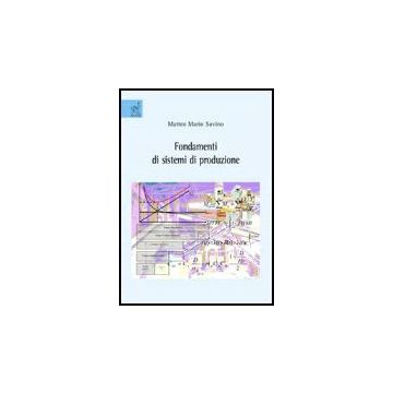 Fondamenti Di Sistemi Di Produzione - Savino Matteo M. - Aracne - 9788854810815
