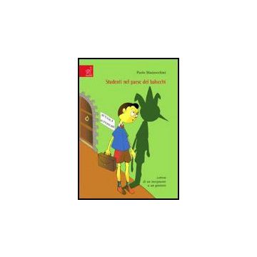 Studenti Nel Paese Dei Balocchi. Lettera Di Un Insegnante A Un Genitore - Mazzocchini Paolo - Aracne - 9788854810860