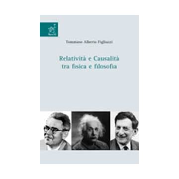 Relativita' E Causalita' Tra Fisica E Filosofia - Figliuzzi Tommaso A. - Aracne - 9788854810921