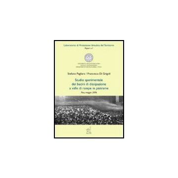 Studio Sperimentale Dei Bacini Di Dissipazione A Valle Di Rampe In Pietrame - Pagliara Stefano; Di Grigoli Francesca - Aracne - 9788854811072
