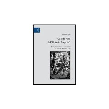 La Vita Aelii Dell'historia Augusta  - Aste Antonio - Aracne - 9788854811140