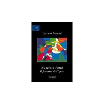 Nunziato Porta. Il Fantasma Dell'opera - Paesani Luciano - Aracne - 9788854811348