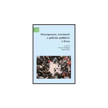 Partecipazione, Movimenti E Politiche Pubbliche A Roma - Allulli Massimo; Bartoli M. Teresa; D'albergo Ernesto; Moini G.  - Aracne - 9788854811553