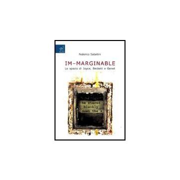 «im-marginable». Lo Spazio Di Joyce, Beckett E Genet - Sabatini Federico - Aracne - 9788854811560