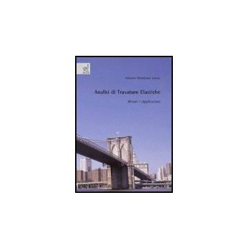 Analisi Di Travature Elastiche. Metodi E Applicazioni - Lanzo Antonio D. - Aracne - 9788854811621