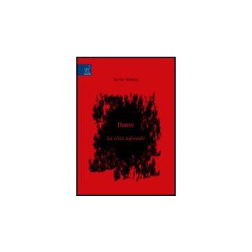 Dante. La Citta' Infernale - Marietti Marina - Aracne - 9788854811676