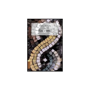 Racconti - Sbardella Alberto - Aracne - 9788854811683