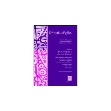 De La Crispation A' La Conciliation? Contributions Pour La Ratification De La Charte Europeenne Des Langues Regionales Ou Minoritaires Par La France - Varennes Fernand De; Lafont Robert; Ortutay Katalin - Aracne - 9788854811713