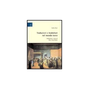 Traduzioni E Traduttori Nel Mondo Turco - Paker Saliha; Ozben Riza T. - Aracne - 9788854811737