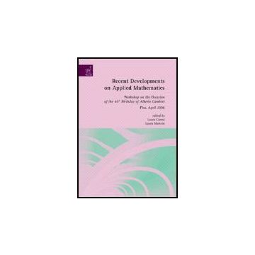 Recent Developments On Applied Mathematics. Workshop On The Occasion Of The 65th Birthday Of Alberto Cambini (pisa, April 2006) - Carosi Laura; Martein Laura - Aracne - 9788854811935
