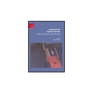 L' Esperienza Limite. L'esperienza Del Limite. Artaud, Canetti, Benjamin, Pasolini, Schonberg  - Cuomo Vincenzo; Astarita Stefania - Aracne - 9788854812321