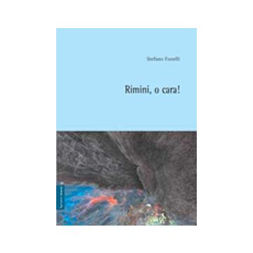 Rimini, O Cara! - Fanelli Stefano - Aracne - 9788854812475