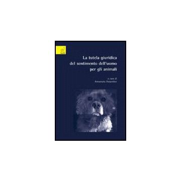 La Tutela Giuridica Del Sentimento Dell'uomo Per Gli Animali  - Passantino Annamaria; Di Pietro Carlotta - Aracne - 9788854812543