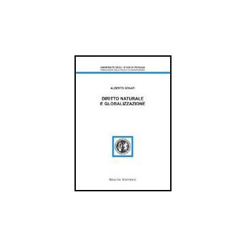Diritto Naturale E Globalizzazione - Donati Alberto - Aracne - 9788854812598